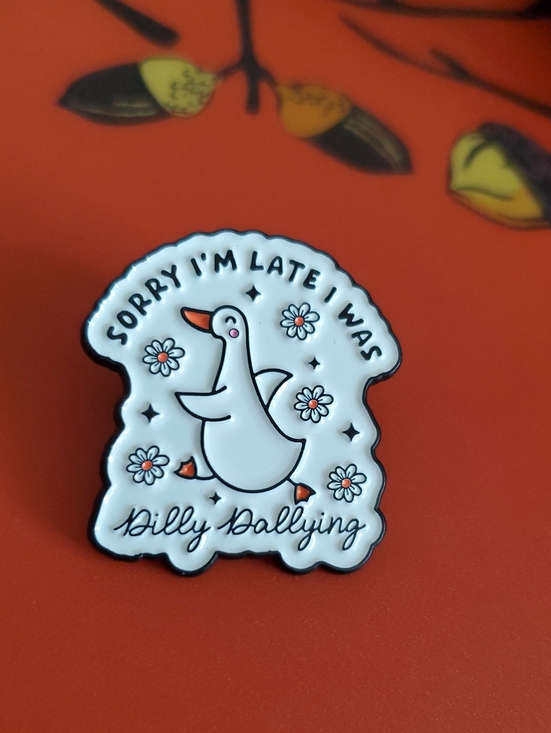 Jewelry - White Goose Enamel Pin - "Sorry I'm Late I Was Dilly Dallying"